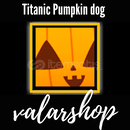 PS99 TITANIC PUMPKIN DOG PS99 TITANIC PUMPKIN DOG