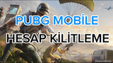 PUBG MOBİLE HESAP KİTLEME