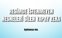 Resimde İstenmeyen Nesneleri Silen Yapay Zeka 