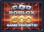 ROBLOX 500 GAME FAVORİTE