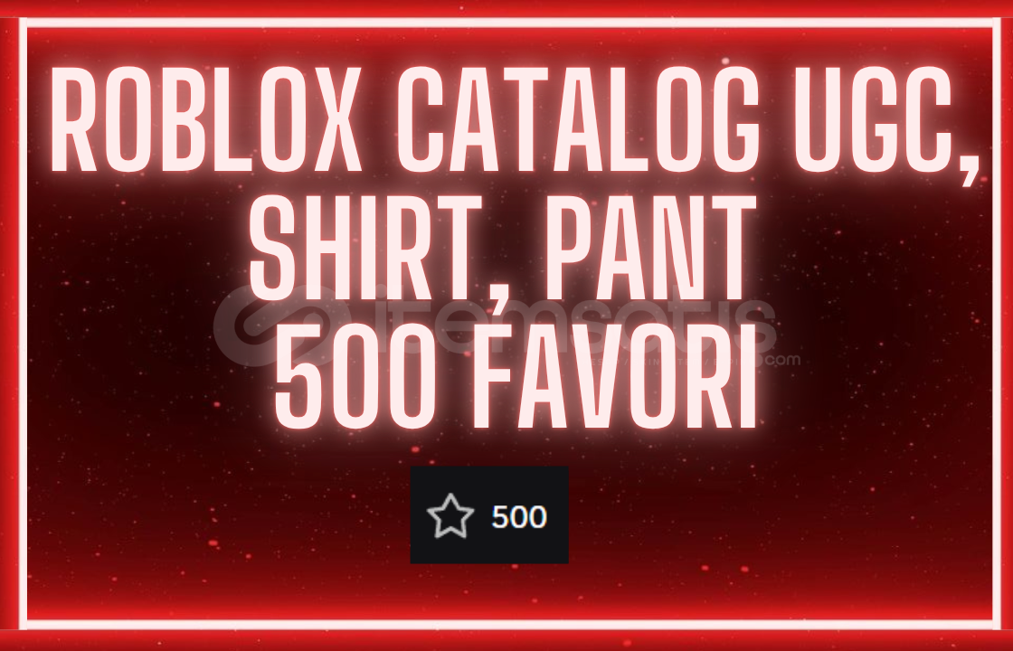 Roblox Catalog Eşyanıza 500 Favori Roblox Catalog Eşyanıza 500 Favori
