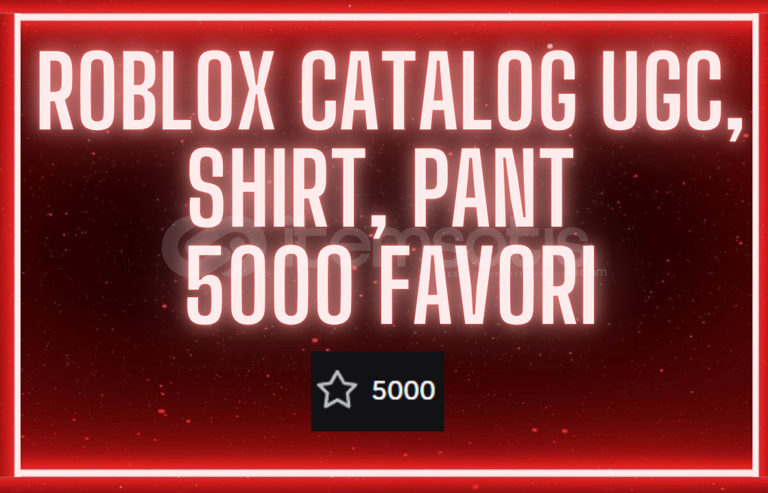 Roblox Catalog Eşyanıza 5000 Favori Roblox Catalog Eşyanıza 5000 Favori