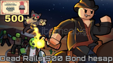 ROBLOX DEAD RAİLS 500 BOUNT HESAP