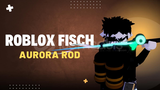 Roblox Fisch/Aurora Rod Alma Hizmeti