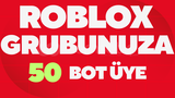 ⭐ROBLOX GRUBUNUZA 50 BOT ÜYE [MEGA FIRSAT]