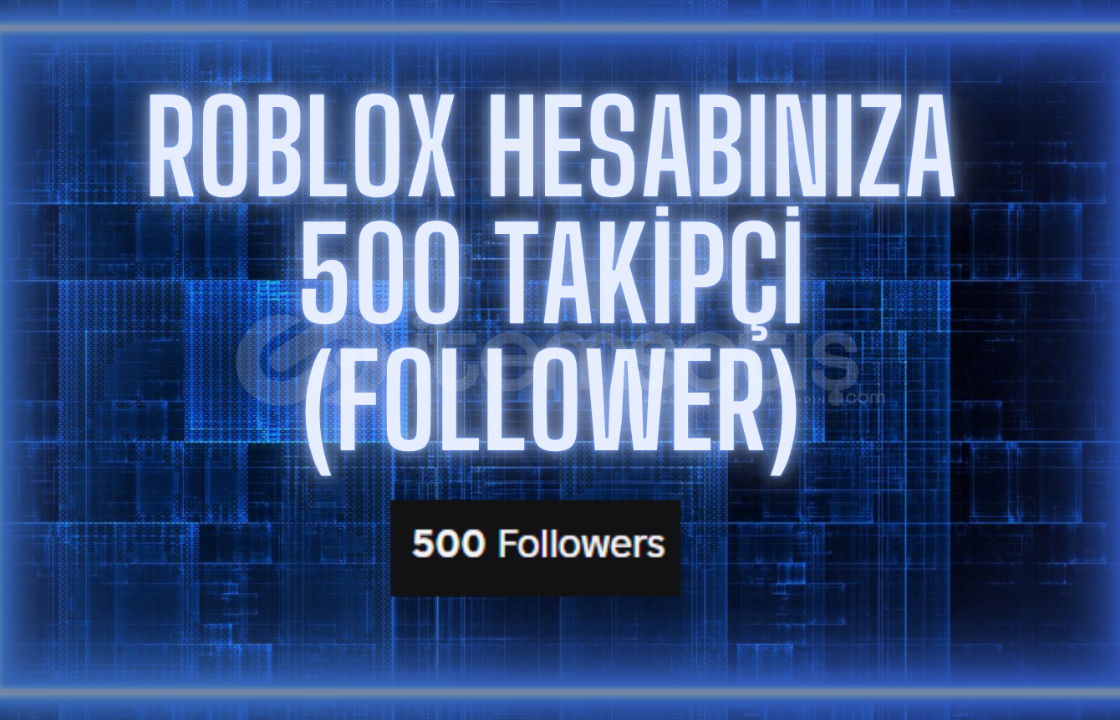 Roblox Hesabınıza 500 Takipçi (Follower) Roblox Hesabınıza 500 Takipçi (Follower)