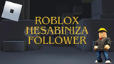 ROBLOX HESABINIZA RANDOM FOLLOWER! 