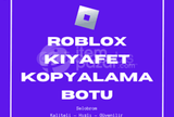 ✨ROBLOX KIYAFET KOPYALAMA BOTU✨