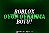 ⭐Roblox Oyun Oynanma Botu!