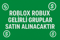 Roblox Robux Gelirli Gruplar Satın Alınacaktır