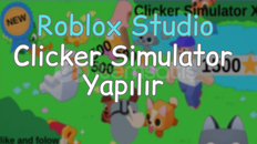 Roblox Studio Clicker Simulator Yapılır.