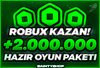 ⭐[ROBUX KAZAN] 2.000.000+ OYUN PAKETLERİ!✅