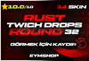 ⚡️ROUND 32 - 14 Skin⚡️ RUST TWİTCH DROP