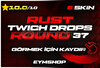 ⚡️ROUND 37 - 6 Skin⚡️ RUST TWİTCH DROP