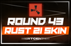 ⭐Round 43⭐Rust Drop 21 Skin⭐