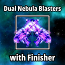 Dual Nebula Blasters Finisher