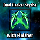 Dual Hacqer Scythe Finisher
