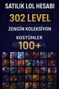 SATILIK 302LEVEL LOL HESABI- ZENGİN KOLEKSİYON