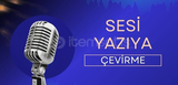 Sesli video veya metni yazıya çevirme 