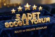  Organik Google Maps Yorumları | 5 Adet | Kalıcı