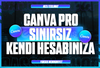 ⭐ SINIRSIZ CANVA PRO / KENDİ HESABINIZA ⭐