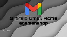 Sınırsız Gmail Açma Yöntemi