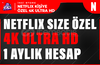 SİZE ÖZEL | Netflix 1 Aylık 4K Ultra HD HATASIZ