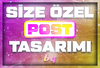 ⭐️SİZE ÖZEL POST TASARIMI⭐️