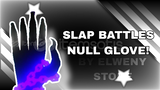 Slap Battles Null Glove! 