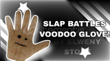 Slap Battles Voodo Glove! 