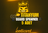SONOYUNCU TİTANYUM 5 ADET GUARD SPAWNER