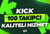 ✅[SORUNSUZ] 100 Kick Takipçi Garantili Hizmet ⭐