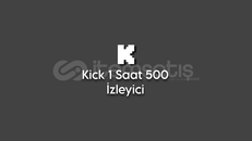 (Sorunsuz) Kick 1 Saat 500 İzlenme