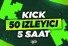 ✅[SORUNSUZ] Kick 5 Saat 50 İzleyici ⭐