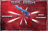 ✅ SPLASH [En ucuzu+AnındaTeslim+]