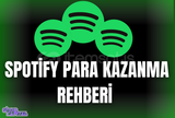 SPOTIFY PARA KAZANMA VE SANATÇI OLMA REHBERİ