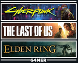 The Last of Us 1 + Cyberpunk 2077 + Elden Ring