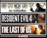 The Last of Us 1 + Tsushima + Resident Evil 4