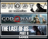 God of War +Ghost of Tsushima +Last of Us 2