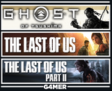 The Last of Us 1 + Part 2 + Ghost of Tsushima