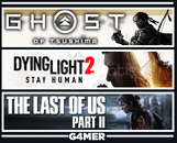 Dying Light 2 +Tsushima + The Last of Us 2