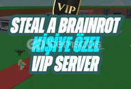 Steal a Brainrot Kişiye Özel Vip Server
