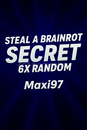 Steal A Brainrot Random Secret 6X