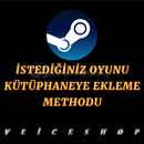 STEAM İSTEDİĞİNİZ OYUNU GARANTİ EKLEME METHODU