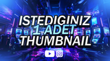 STİLİNİ SEÇ! İSTEDİĞİN ÖZEL 1 ADET THUMBNAİL