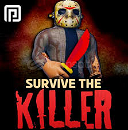 Survive the killer(Sizden alınır)