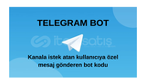 TELEGRAM KANALINA İSTEK ATAN KİŞİYE MESAJ BOTU