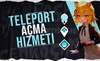 Teleport Noktalarını Açma Hizmeti.