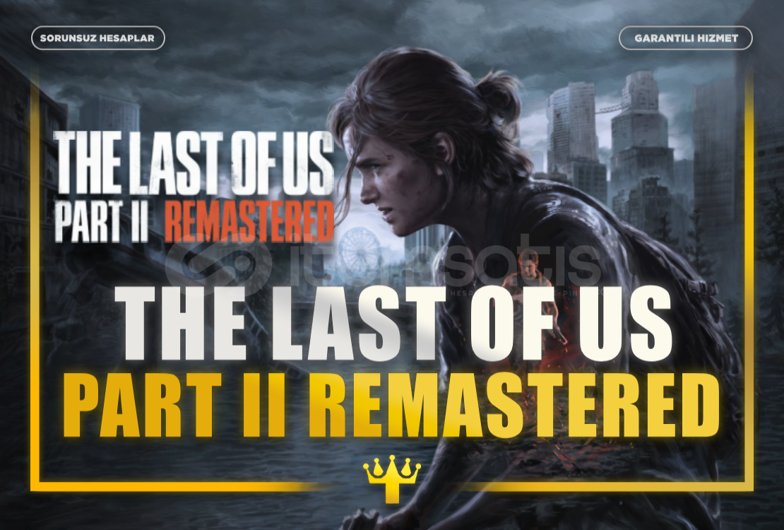 The Last Of Us Part 2 Remastered Steam Garanti The Last Of Us Part 2 Remastered Steam Garanti