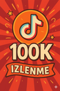 TİK TOK 100 K İZLENME  TİK TOK 100 K İZLENME